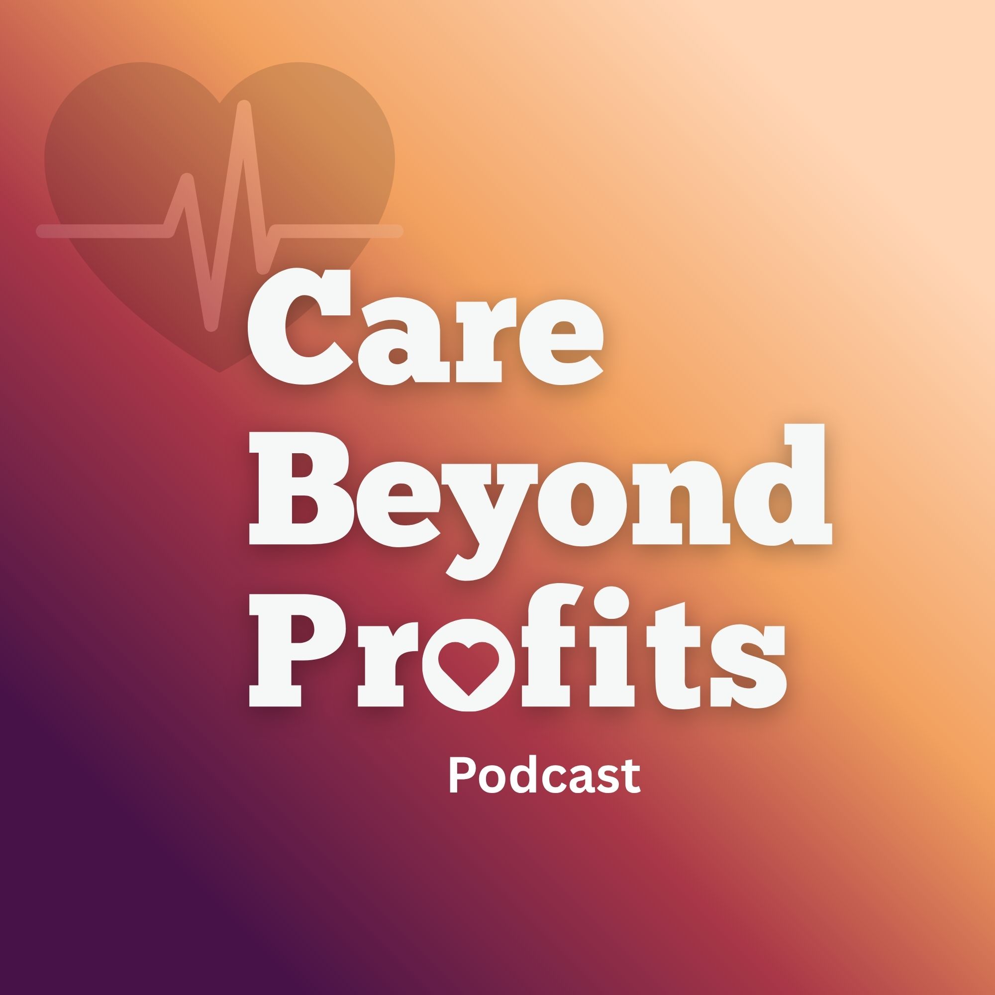 Care Beyond Profits podcast cover art
